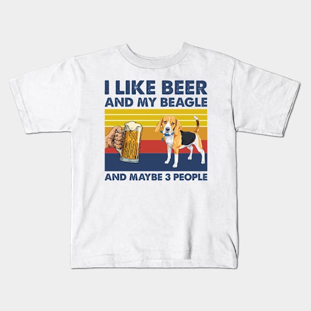 I Like Beer And My Beagle And Maybe 3 People, Beagle Lovers Kids T-Shirt by Creative Design